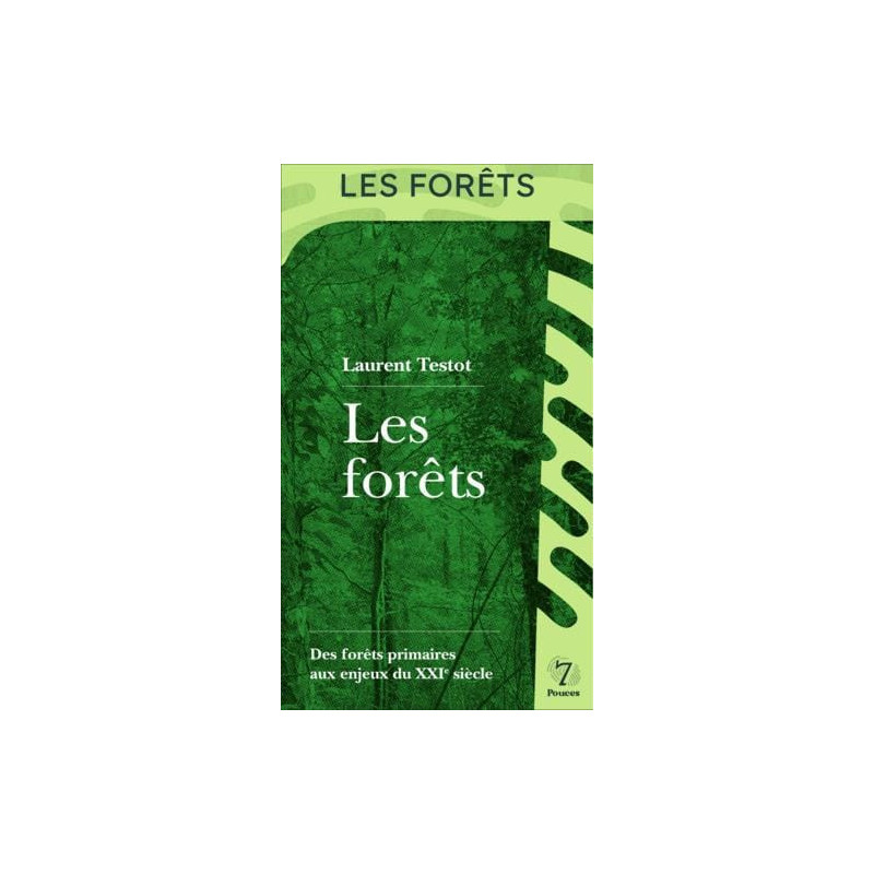 Les forêts - Des forêts primaires aux enjeux du XXIe siècle
